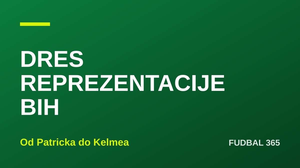 Grafika: natpis Dres reprezentacije BiH i podnaslov Od Patricka do Kelmea