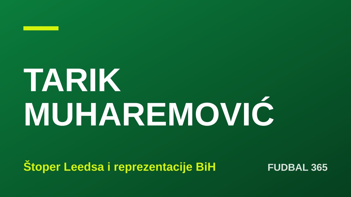 Natpis Tarik Muharemović, štoper Leedsa i reprezentacije BiH, na zelenoj pozadini